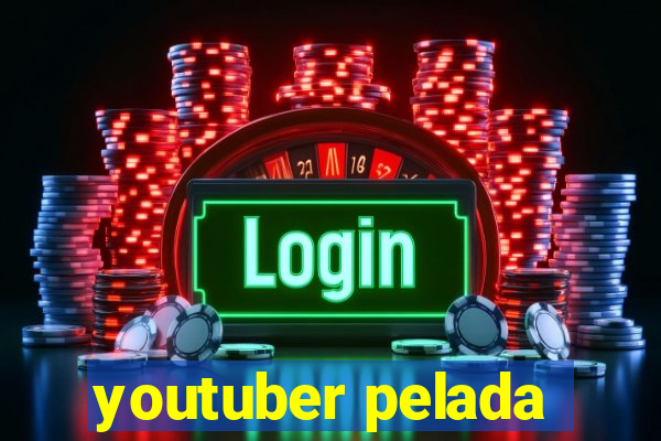 youtuber pelada